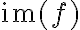 \mathrm{im}(f)