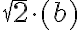 \sqrt{2}\cdot (b)