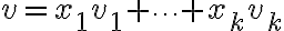 v = x_1 v_1 + \cdots + x_k v_k