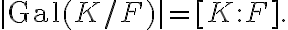 |\mathrm{Gal}(K/F)| = [K : F].