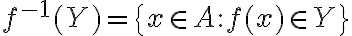 f^{-1}(Y) = \{x\in A : f(x) \in Y\}