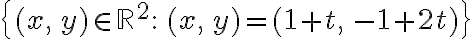 \{(x,\,y) \in \mathbb{R}^2:\, (x,\,y) = (1+t,\,-1+2t)\}
