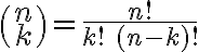 \binom{n}{k} = \frac{n!}{k!\ (n-k)!}
