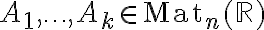 A_1,\ldots, A_k\in \mathrm{Mat}_n(\mathbb{R})