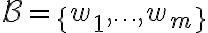 \mathcal{B}=\{w_1,\ldots,w_m\}