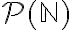 \mathcal{P}(\mathbb{N})