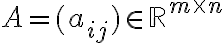 A = (a_{ij})\in \mathbb{R}^{m\times n}