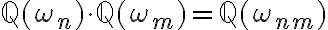 \mathbb{Q}(\omega_n)\cdot \mathbb{Q}(\omega_m) = \mathbb{Q}(\omega_{nm})