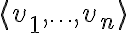 \langle v_1,\ldots, v_n\rangle