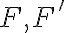 F, F'