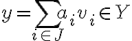 y = \sum_{i\in J} a_i v_i \in Y
