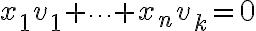 x_1 v_1 + \cdots + x_n v_k = 0