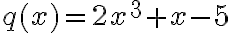 q(x)=2x^3+x-5