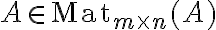 A\in\mathrm{Mat}_{m\times n}(A)