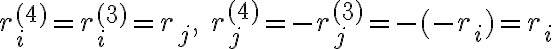 r_i^{(4)} = r_i^{(3)} = r_j , \ r_j^{(4)} = -r_j^{(3)} = -(-r_i) = r_i