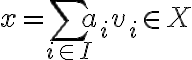 x = \sum_{i\in I} a_i v_i \in X