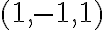 (1,-1,1)