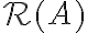\mathcal{R}(A)