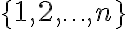 \{1,2,\ldots,n\}