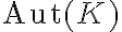 \mathrm{Aut}(K)