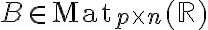 B\in \mathrm{Mat}_{p\times n}(\mathbb{R})