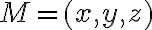 M=(x,y,z)