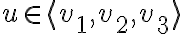 u\in\langle v_1,v_2,v_3\rangle