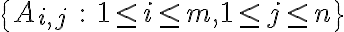 \{A_{i,j}\ :\ 1\leq i\leq m, 1\leq j\leq n\}