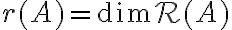 r(A) = \mathrm{dim} \mathcal{R}(A)