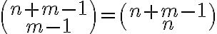  \binom{n+m-1}{m-1} = \binom{n+m-1}{n}