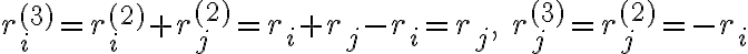 r_i^{(3)} = r_i^{(2)} + r_j^{(2)} = r_i+r_j-r_i = r_j , \ r_j^{(3)} = r_j^{(2)} = -r_i 