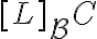 [L]_{\mathcal{B}}^\mathcal{C}