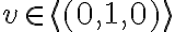 v\in \langle (0,1,0)\rangle