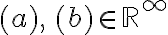 (a),\,(b) \in\mathbb{R}^\infty