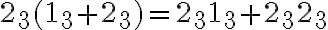 2_3(1_3+2_3) = 2_3 1_3 + 2_3 2_3