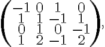  \begin{pmatrix} -1&0&1&0 \\ 1&1&-1&1 \\ 0&1&0&-1 \\ 1&2&-1&2 \end{pmatrix} , 