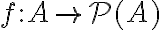 f : A \rightarrow \mathcal{P}(A)