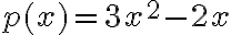 p(x) = 3x^2 - 2x