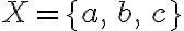 X = \{a,\,b,\,c\}