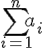 \sum_{i=1}^n a_i