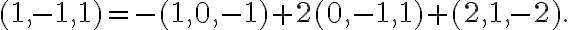  (1,-1,1) = - (1,0,-1) + 2 (0,-1,1) + (2,1,-2).