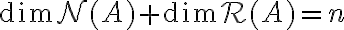 \dim \mathcal{N}(A) + \dim \mathcal{R}(A) = n