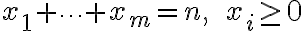  x_1 + \cdots + x_m = n, \ \ x_i \geq 0 