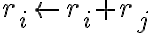r_i \leftarrow r_i+r_j