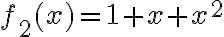 f_2(x) = 1+x+x^2