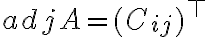 adjA= (C_{ij})^{\top}