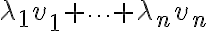 \lambda_1 v_1+\cdots +\lambda_n v_n