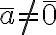 \bar{a}\neq \bar{0}