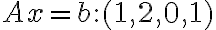 Ax = b : (1,2,0,1)