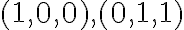 (1,0,0), (0,1,1)